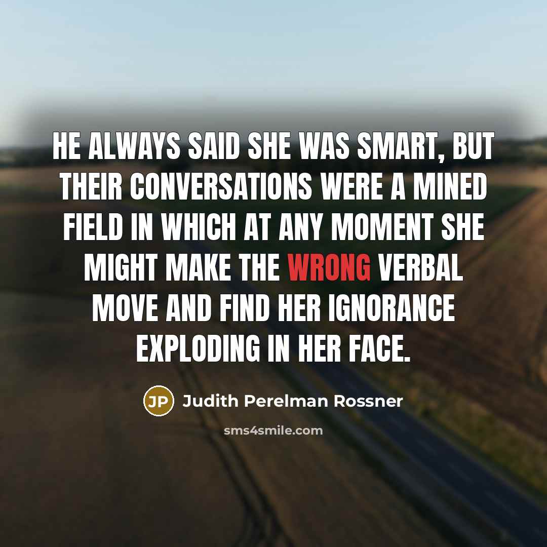 “He always said she was smart, but their conversations were…” quote by Judith Perelman Rossner