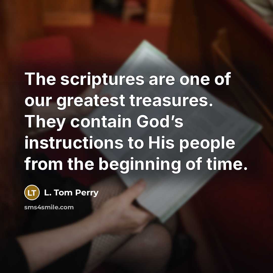 “The scriptures are one of our greatest treasures. They contain…” quote by L. Tom Perry