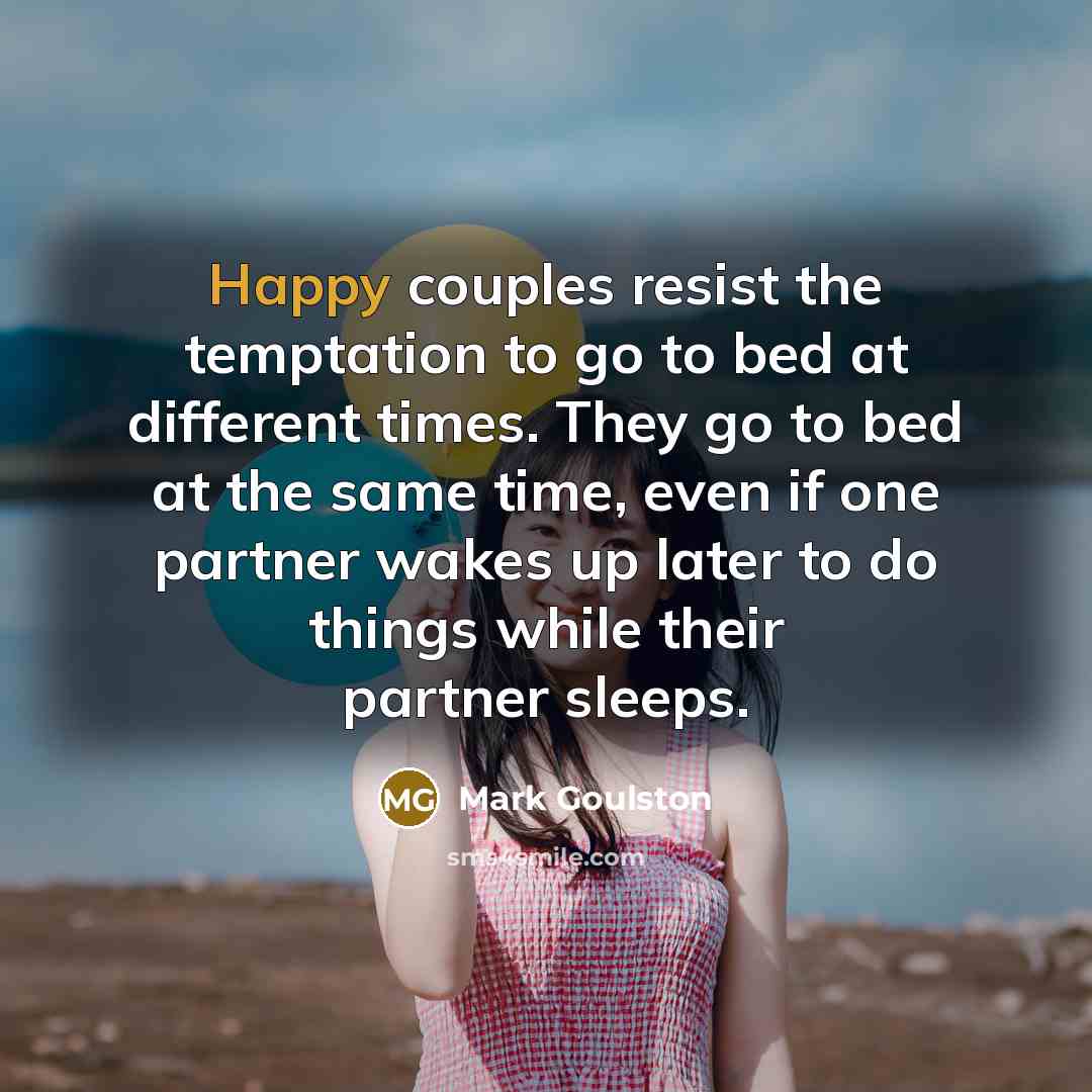 “Happy couples resist the temptation to go to bed at…” quote by Mark Goulston