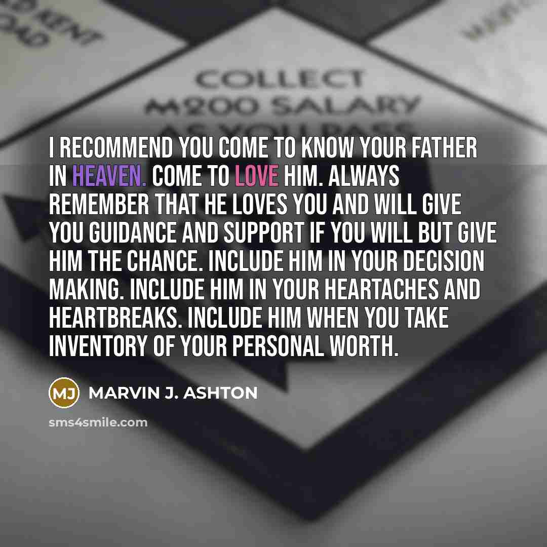 “I recommend you come to know your Father in Heaven.…” quote by Marvin J. Ashton