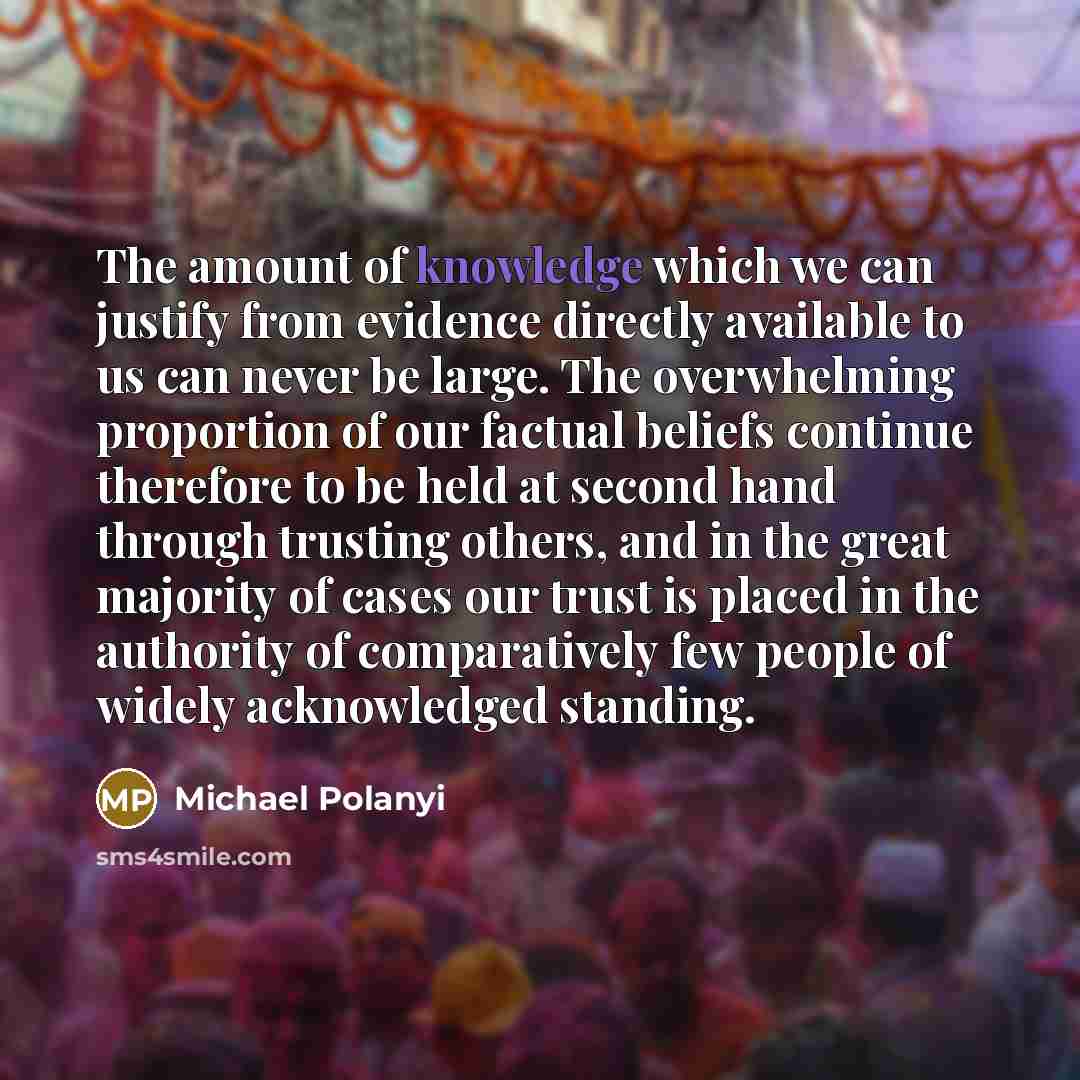 “The amount of knowledge which we can justify from evidence…” quote by Michael Polanyi