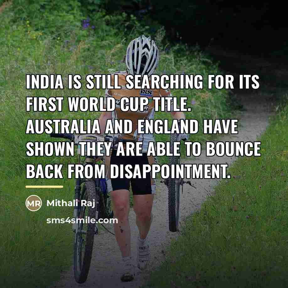 “India is still searching for its first World Cup title.…” quote by Mithali Raj