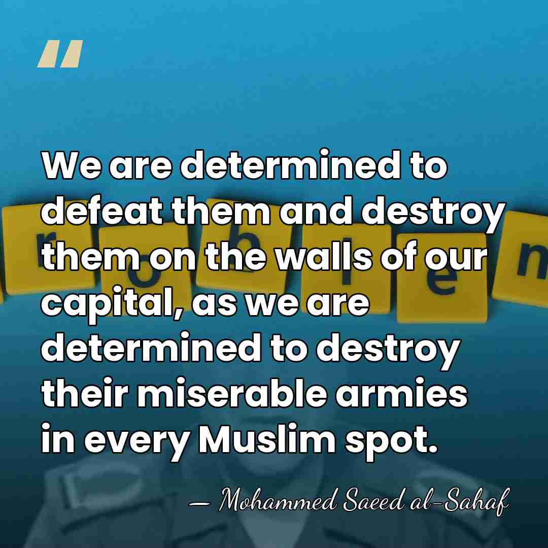 We are determined to defeat them and destroy them on the walls&hellip; - Mohammed Saeed al-Sahaf