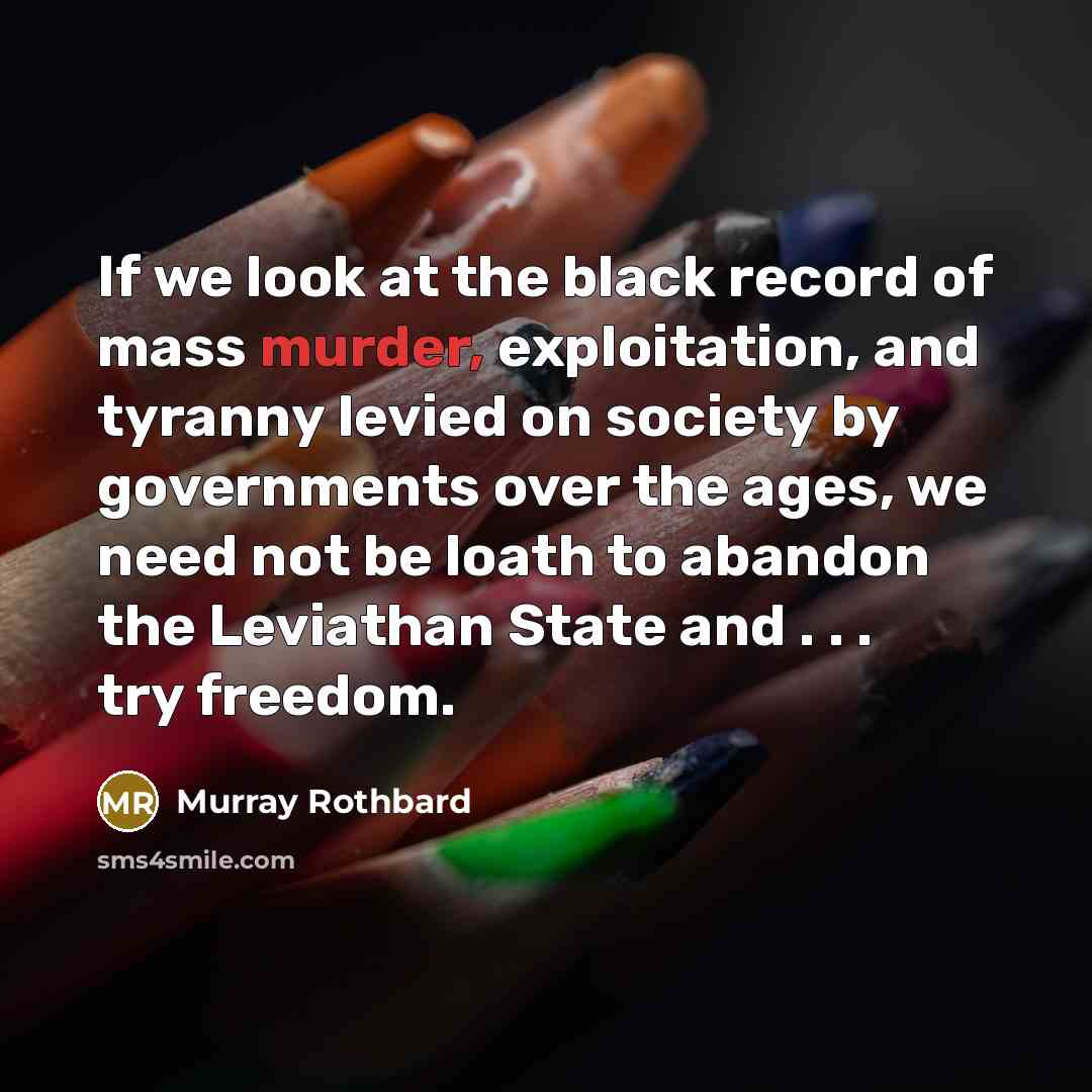 “If we look at the black record of mass murder,…” quote by Murray Rothbard