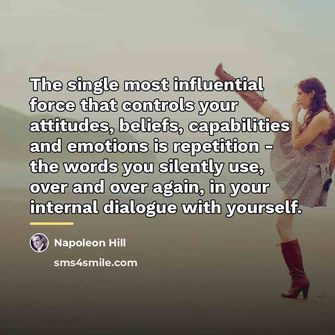 “The single most influential force that controls your attitudes, beliefs,…” quote by Napoleon Hill