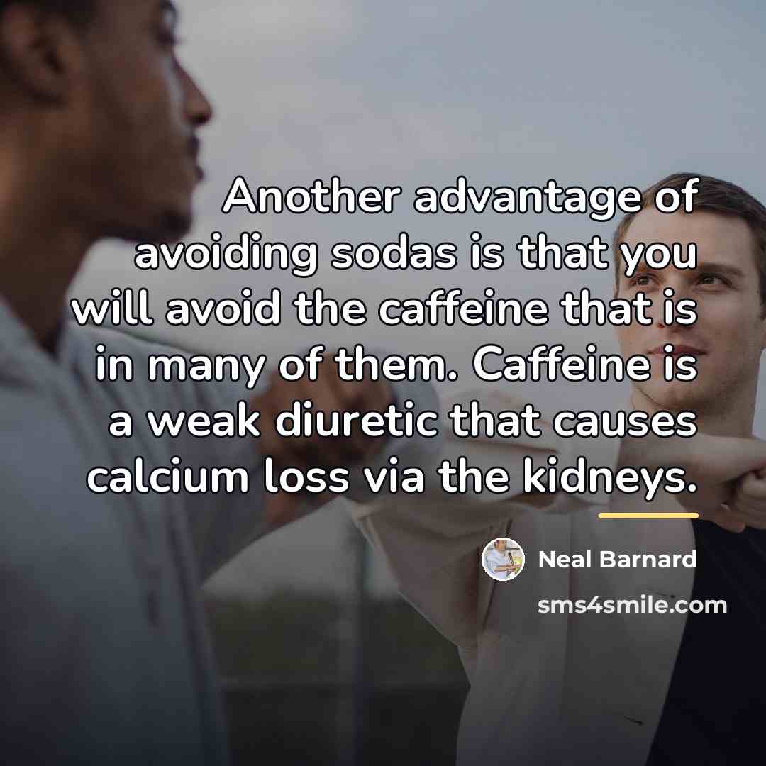 “Another advantage of avoiding sodas is that you will avoid…” quote by Neal Barnard