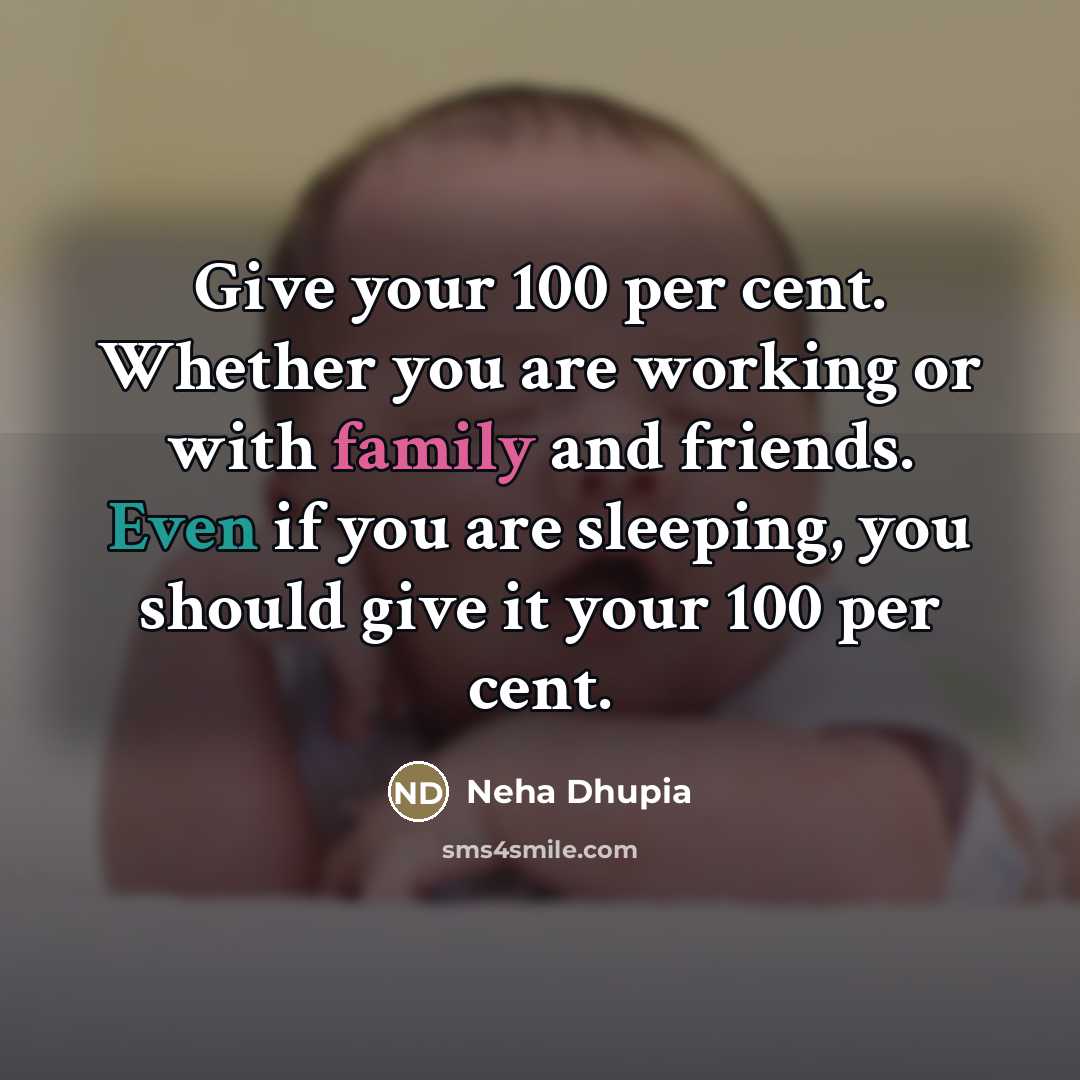 “Give your 100 per cent. Whether you are working or…” quote by Neha Dhupia