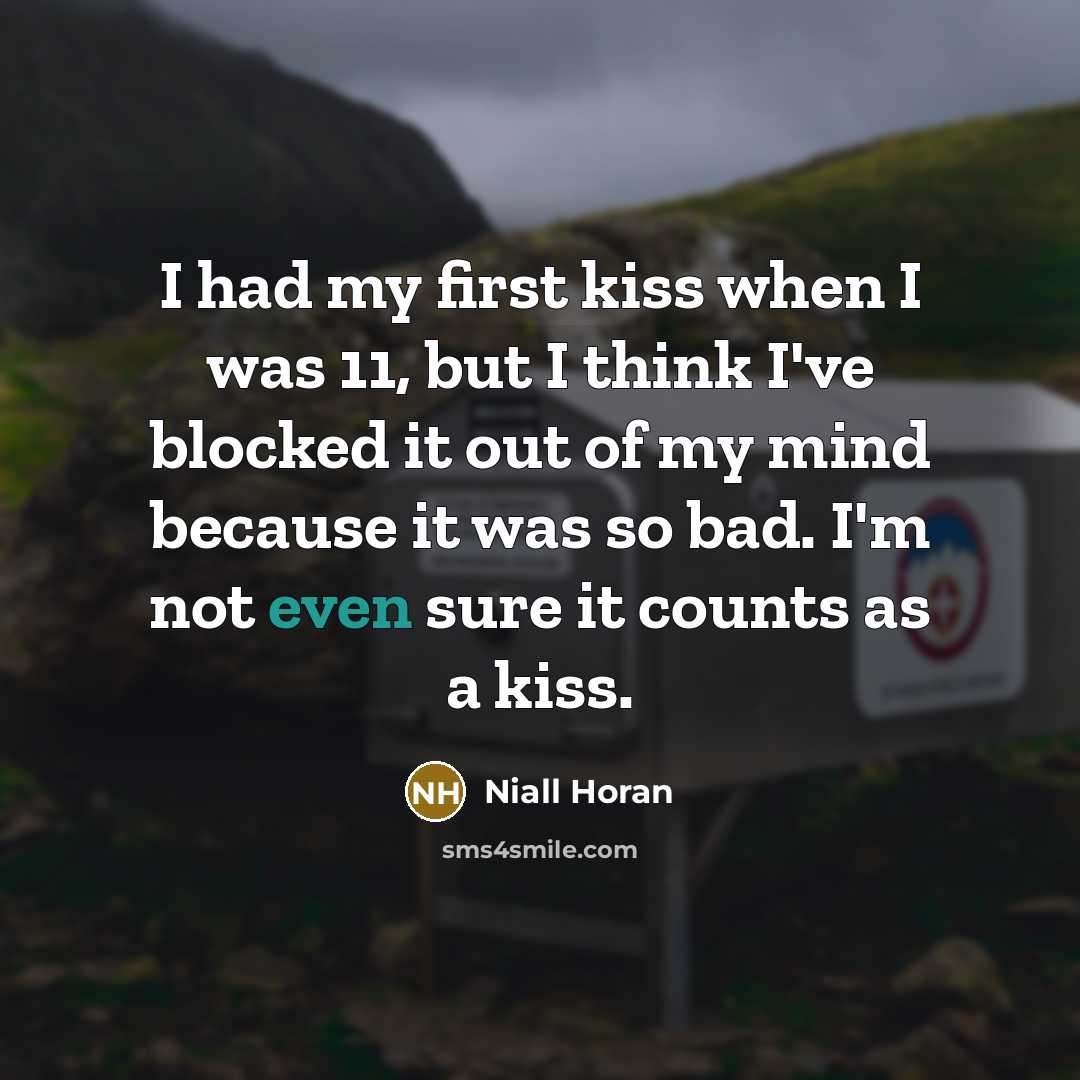 “I had my first kiss when I was 11, but…” quote by Niall Horan