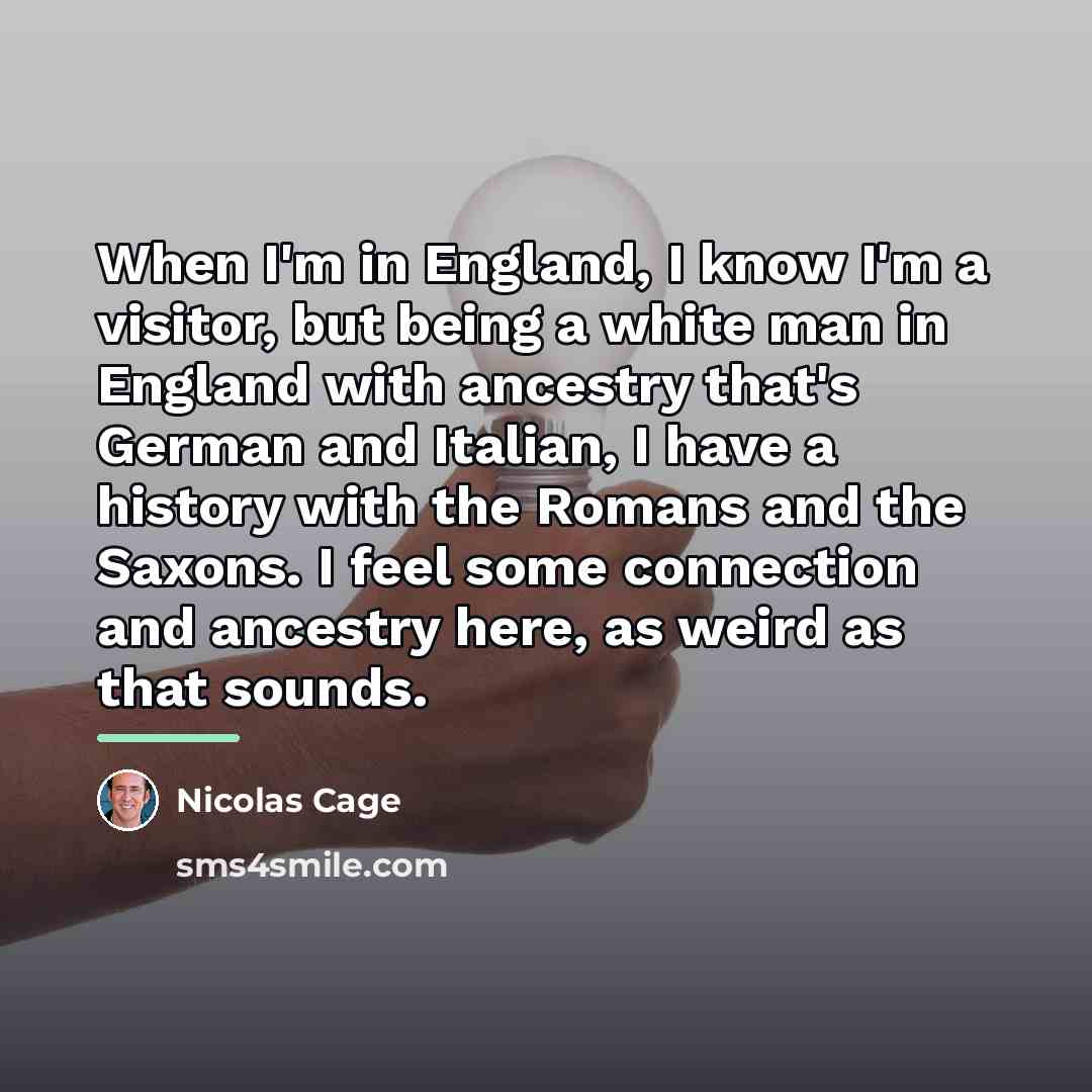 “When I'm in England, I know I'm a visitor, but…” quote by Nicolas Cage