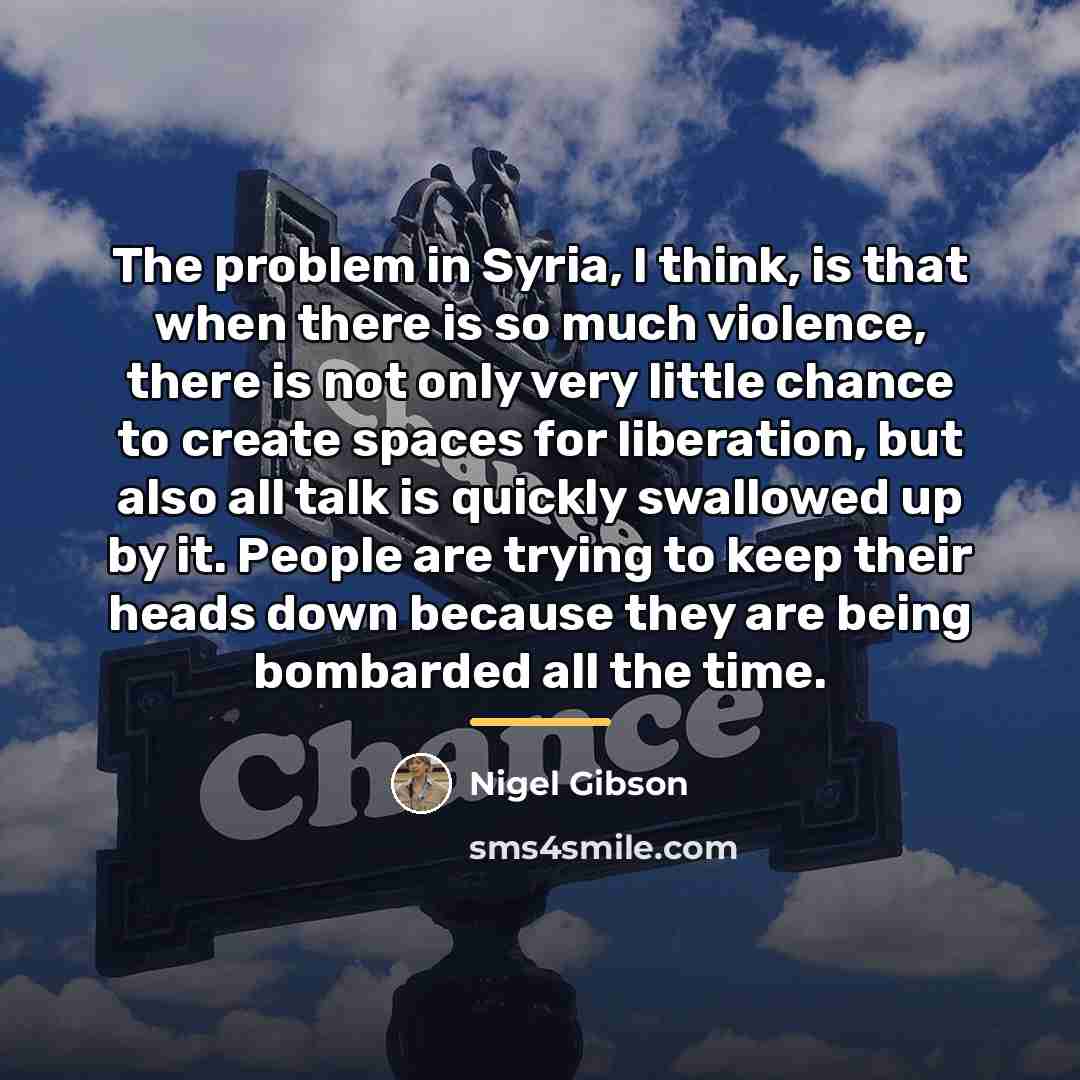 “The problem in Syria, I think, is that when there…” quote by Nigel Gibson