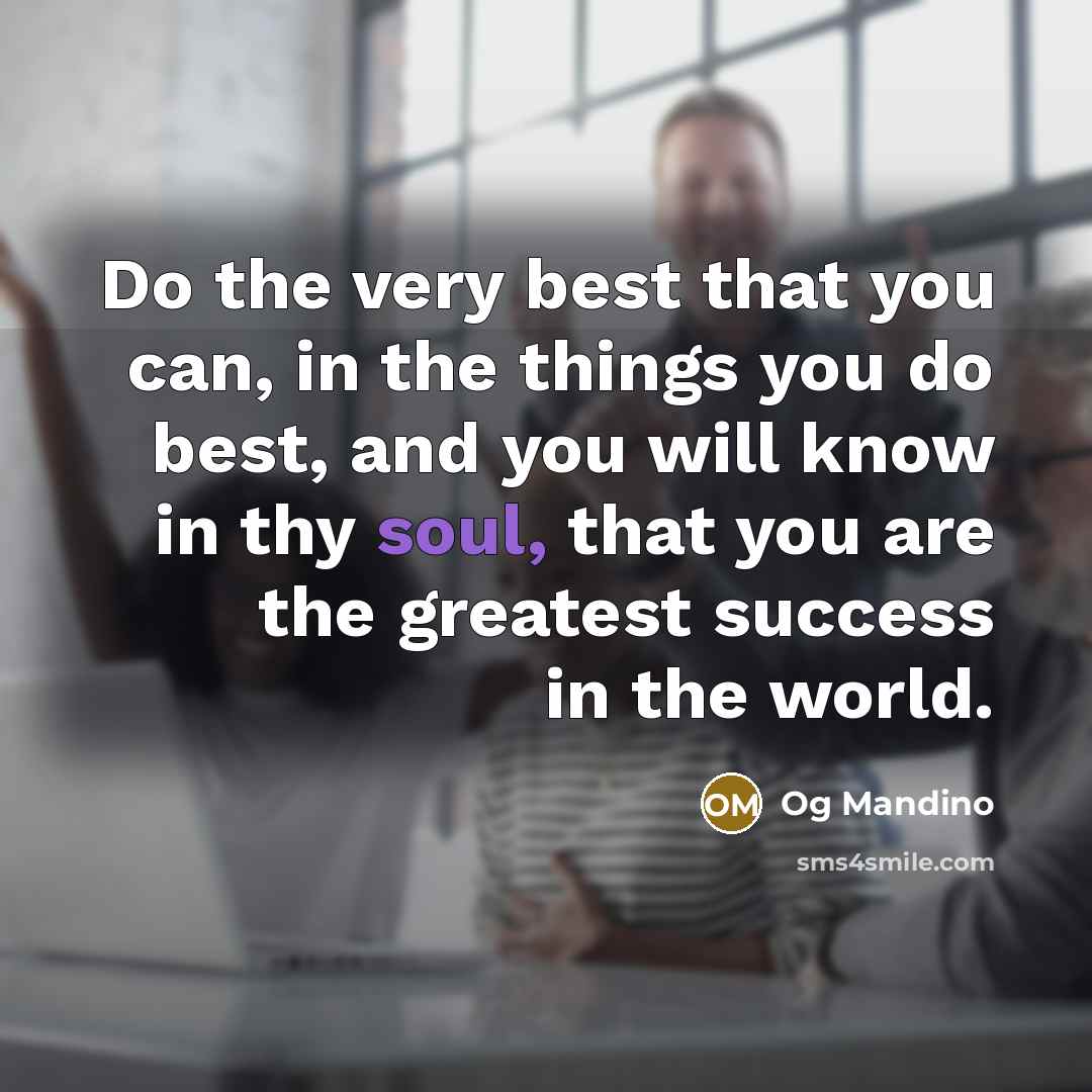 “Do the very best that you can, in the things…” quote by Og Mandino