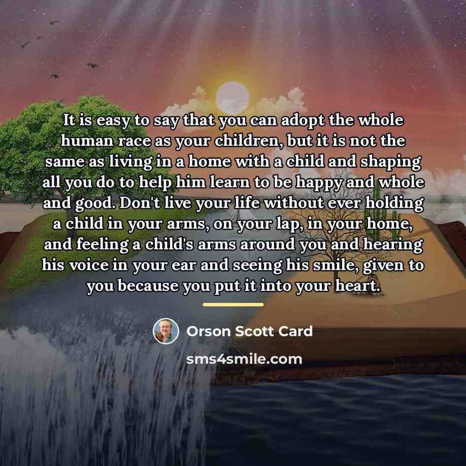 “It is easy to say that you can adopt the…” quote by Orson Scott Card