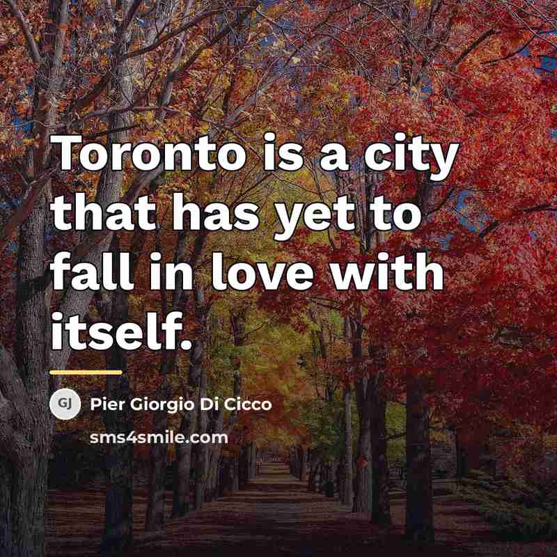 “Toronto is a city that has yet to fall in…” quote by Pier Giorgio Di Cicco