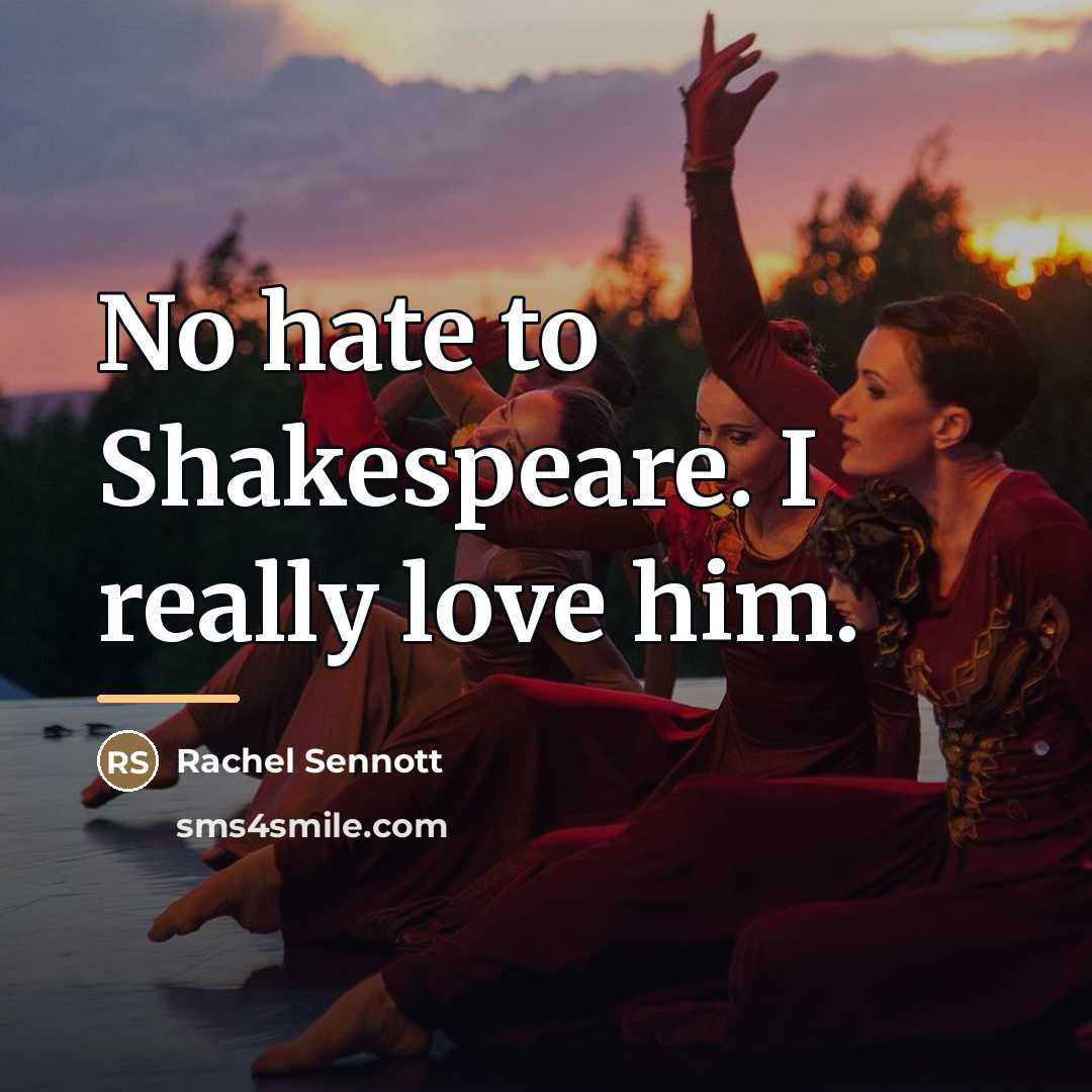 “No hate to Shakespeare. I really love him.…” quote by Rachel Sennott