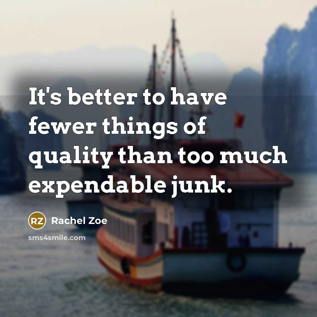 “It's better to have fewer things of quality than too…” quote by Rachel Zoe