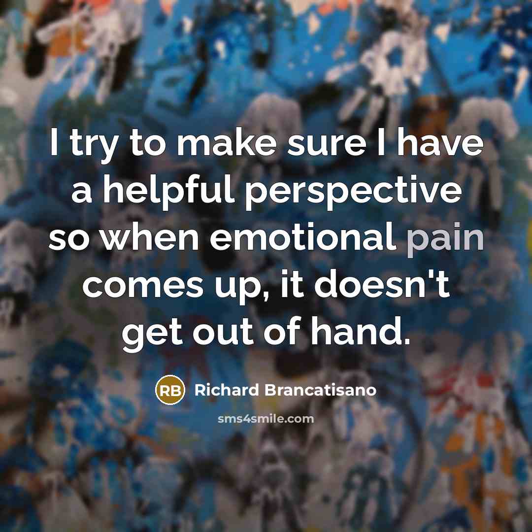 “I try to make sure I have a helpful perspective…” quote by Richard Brancatisano