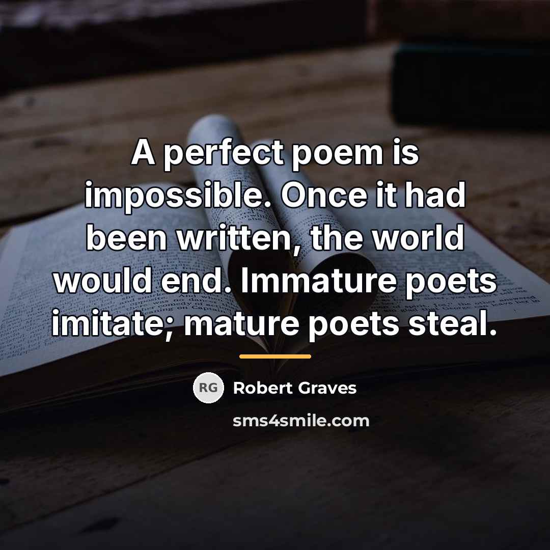 “A perfect poem is impossible. Once it had been written,…” quote by Robert Graves