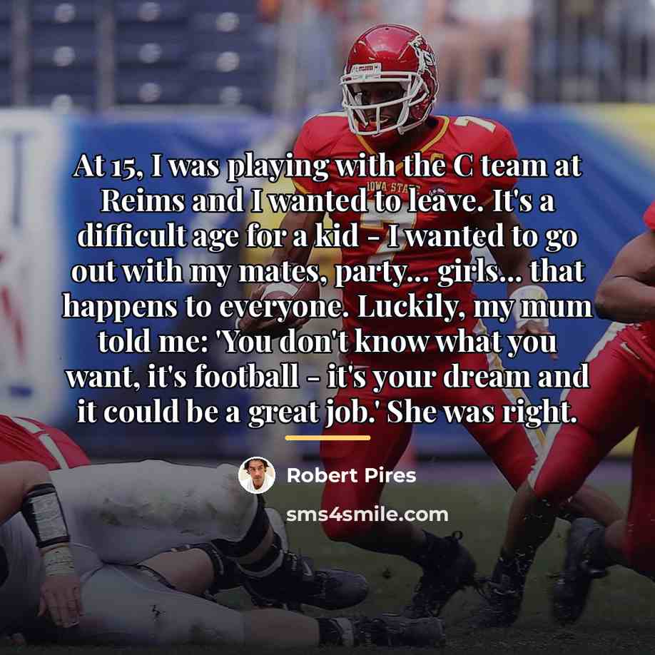 “At 15, I was playing with the C team at…” quote by Robert Pires