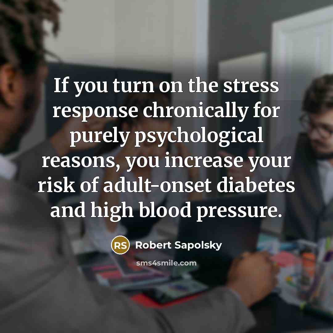 “If you turn on the stress response chronically for purely…” quote by Robert Sapolsky