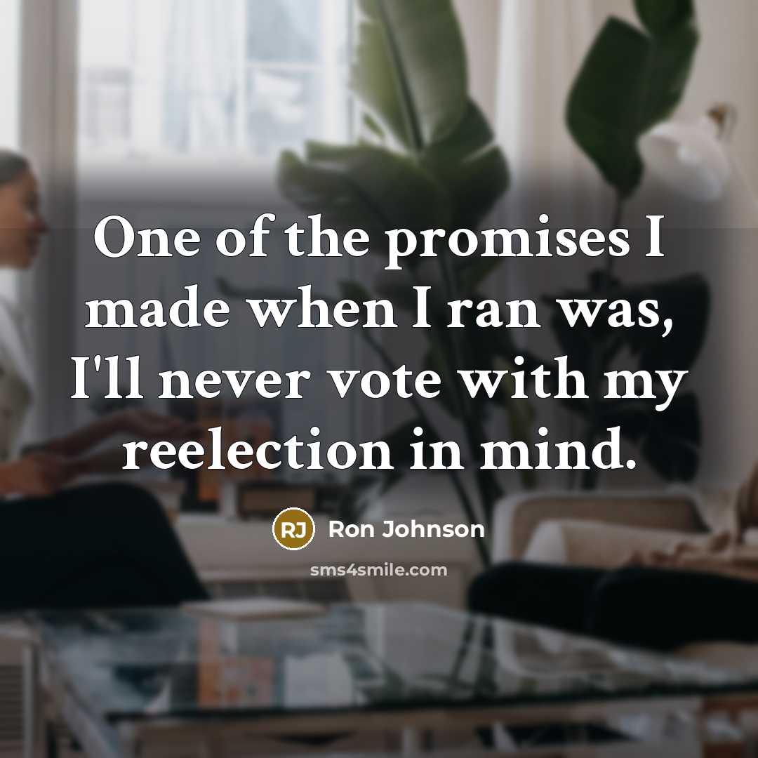 “One of the promises I made when I ran was,…” quote by Ron Johnson