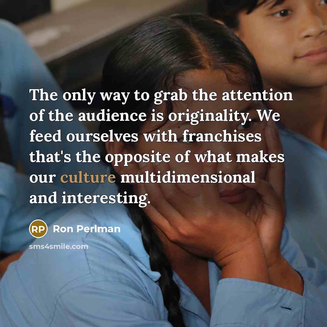 “The only way to grab the attention of the audience…” quote by Ron Perlman