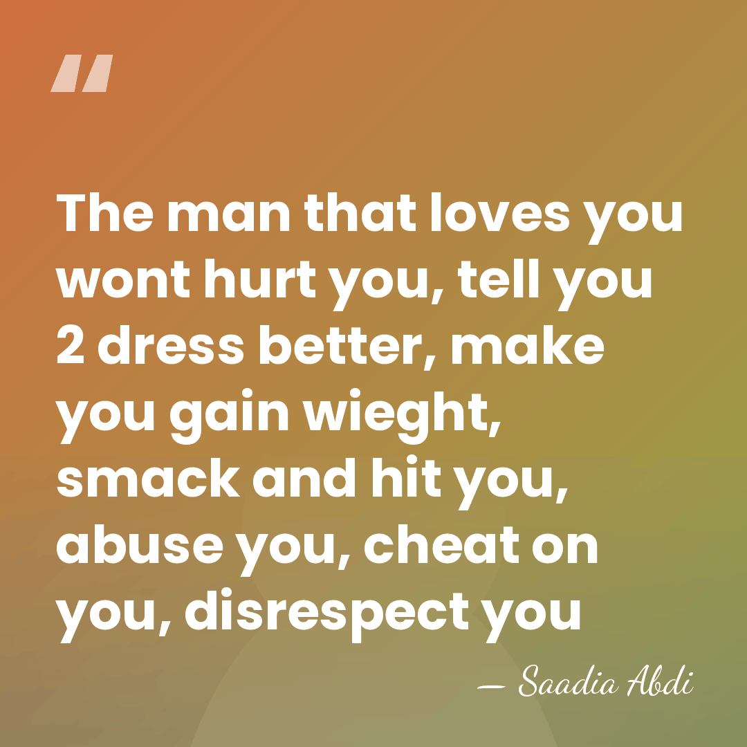 The man that loves you wont hurt you, tell you 2 dress&hellip; - Saadia Abdi