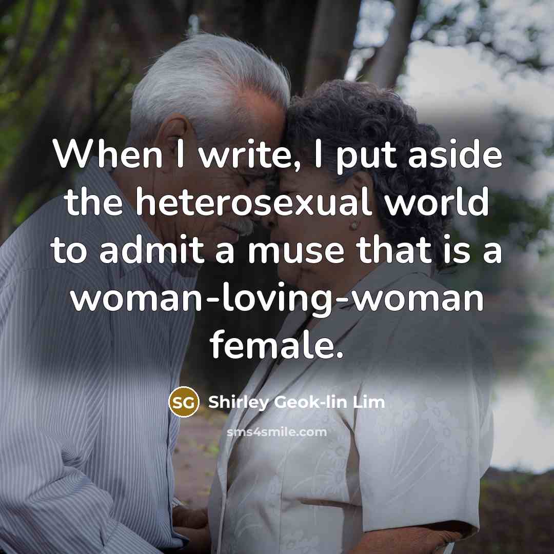 “When I write, I put aside the heterosexual world to…” quote by Shirley Geok-lin Lim