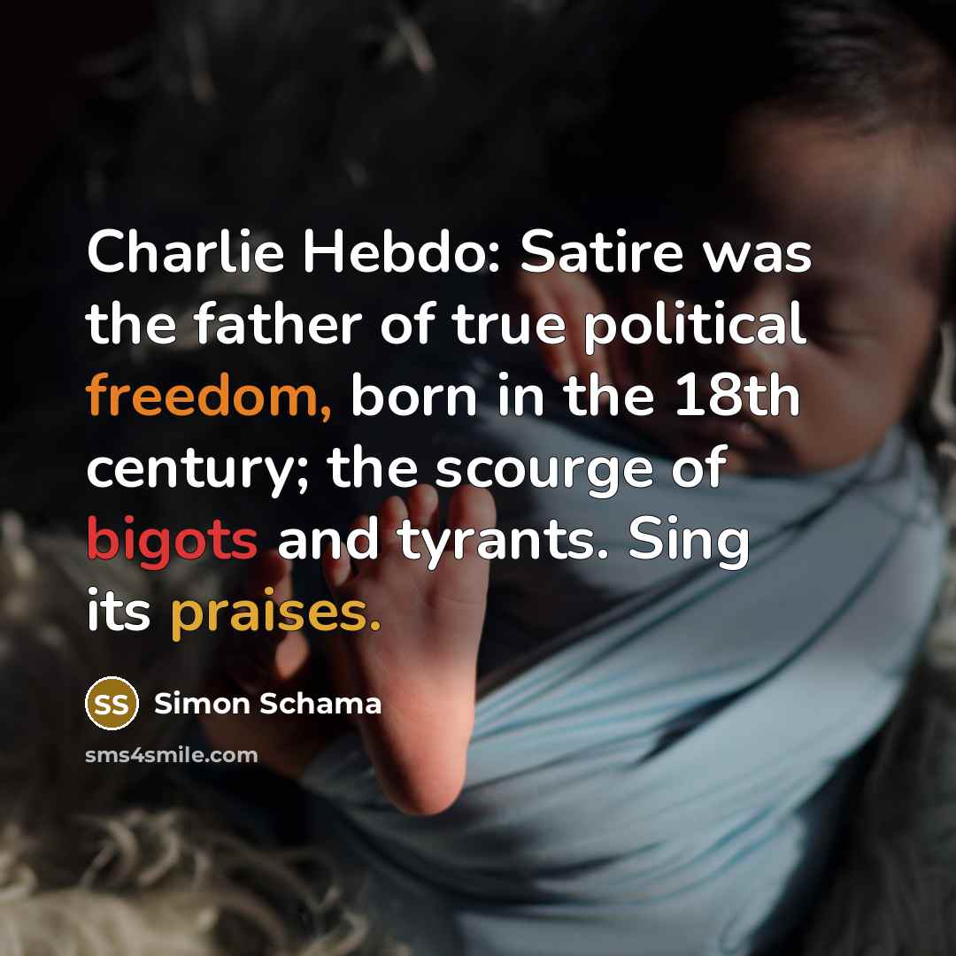 “Charlie Hebdo: Satire was the father of true political freedom,…” quote by Simon Schama