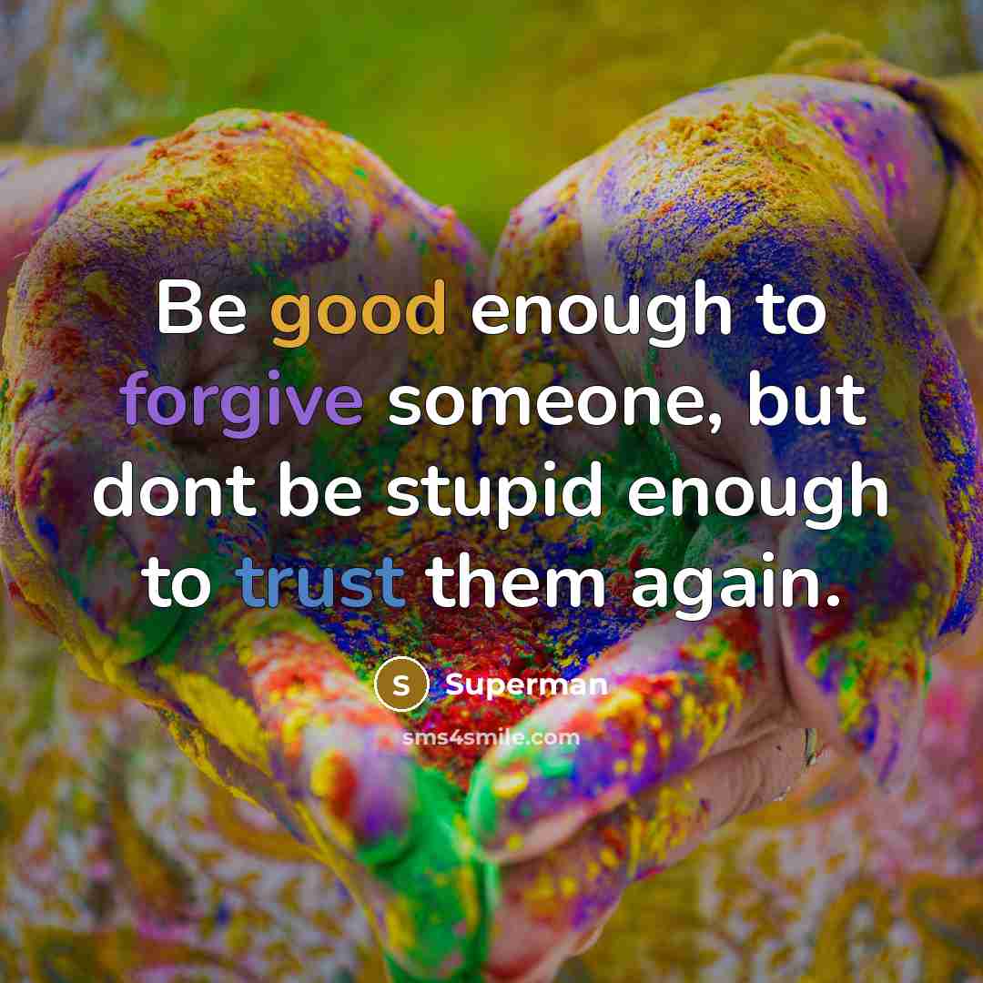 “Be good enough to forgive someone, but dont be stupid…” quote by Superman