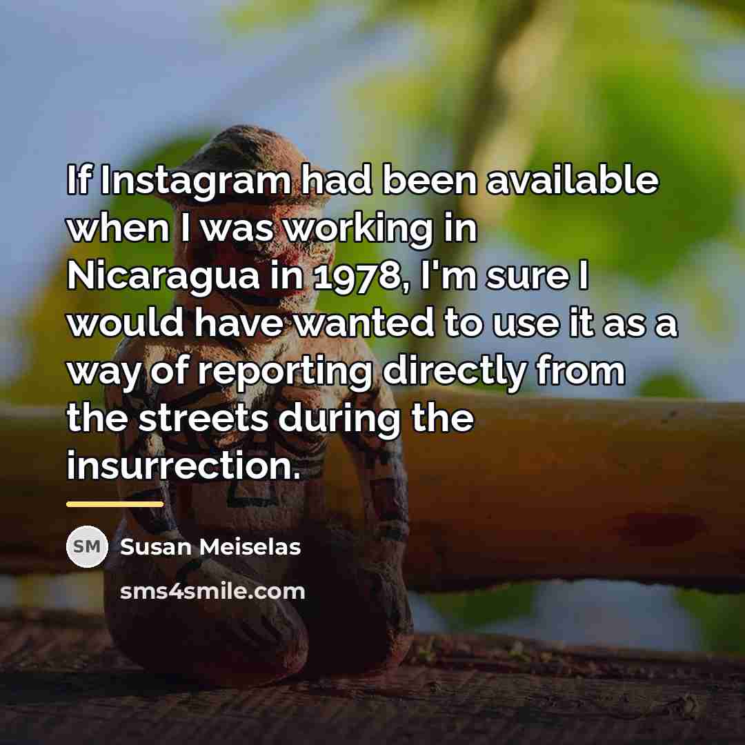 “If Instagram had been available when I was working in…” quote by Susan Meiselas