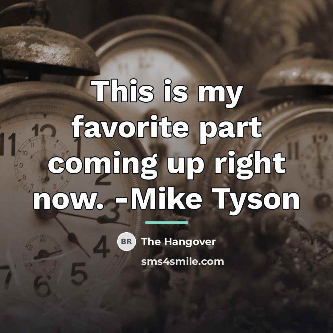 “This is my favorite part coming up right now. -Mike…” quote by The Hangover