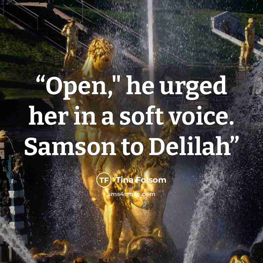 “Open," he urged her in a soft voice. Samson to Delilah” quote by Tina Folsom