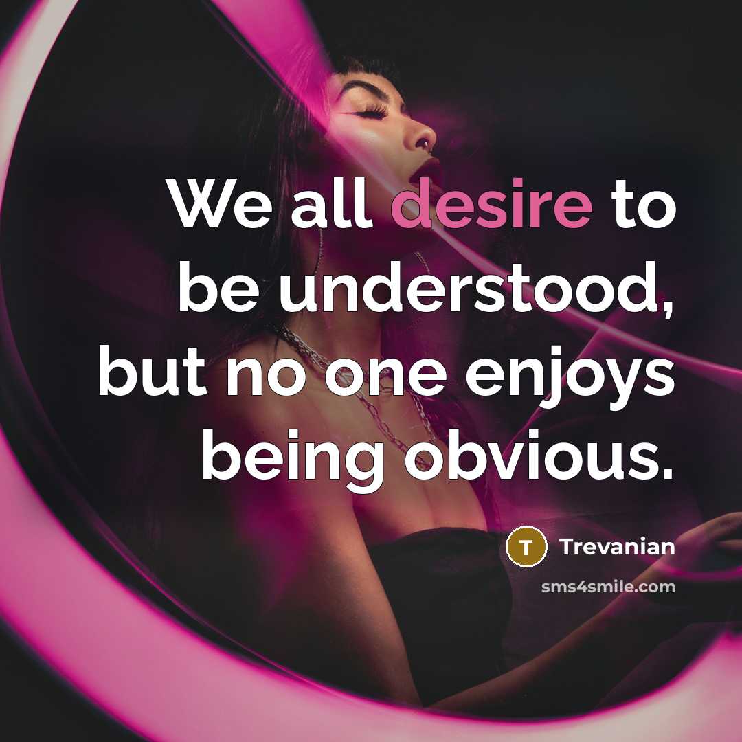 “We all desire to be understood, but no one enjoys…” quote by Trevanian