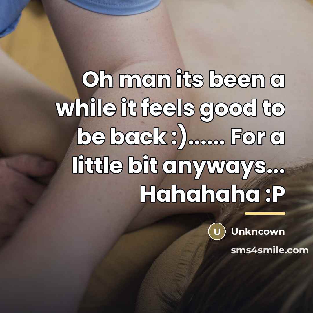 “Oh man its been a while it feels good to…” quote by Unkncown