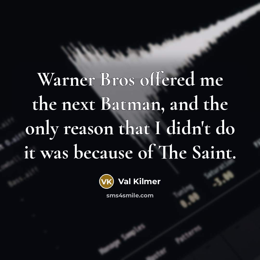 “Warner Bros offered me the next Batman, and the only…” quote by Val Kilmer
