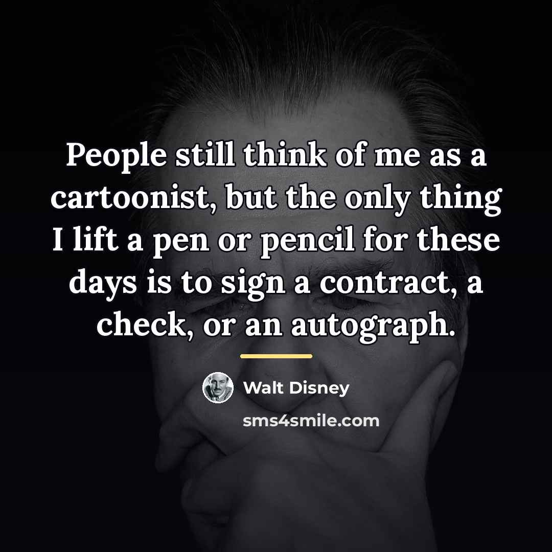 “People still think of me as a cartoonist, but the…” quote by Walt Disney