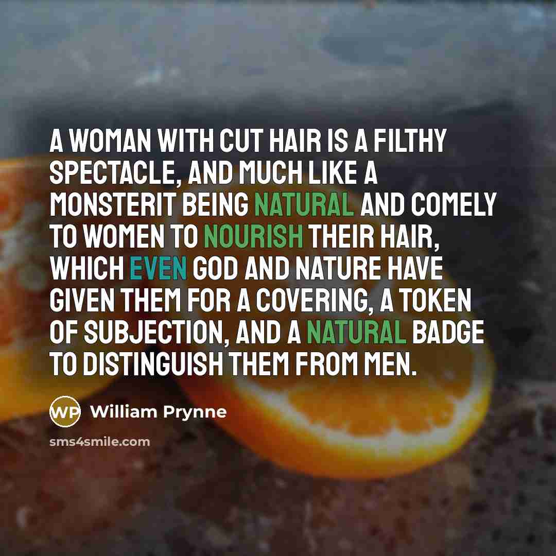 “A woman with cut hair is a filthy spectacle, and…” quote by William Prynne