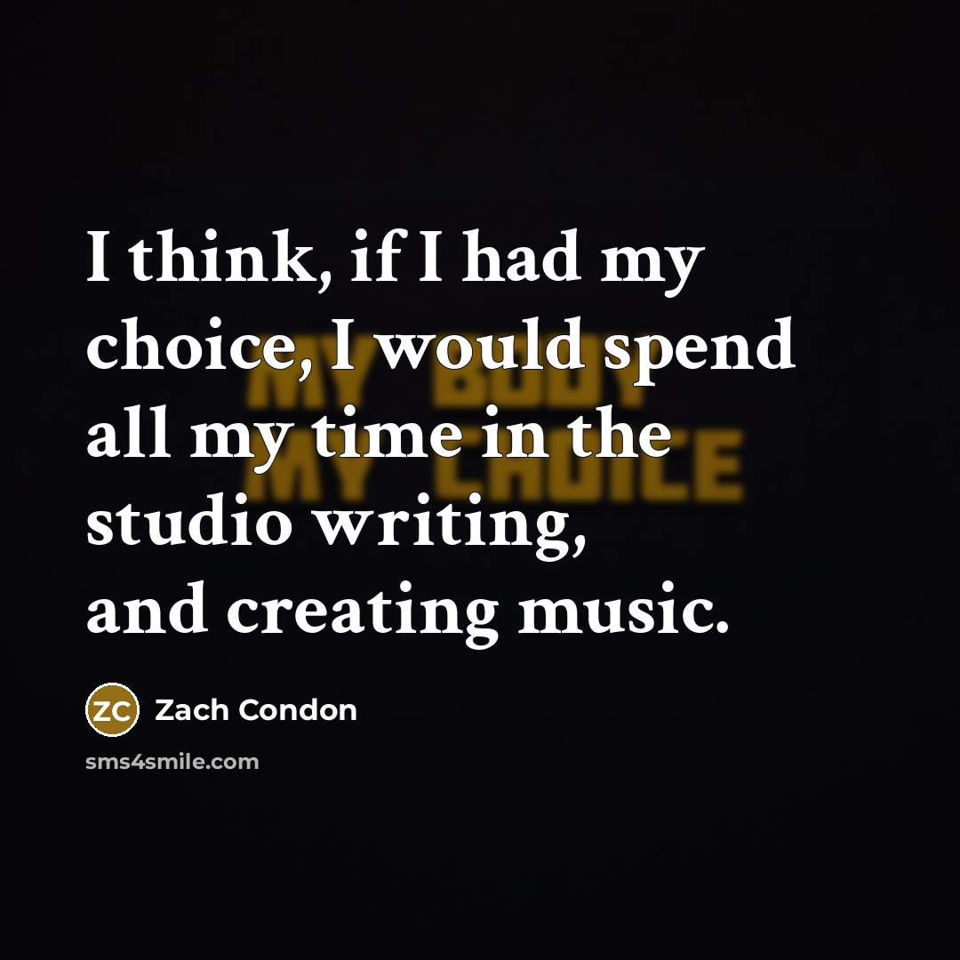 “I think, if I had my choice, I would spend…” quote by Zach Condon