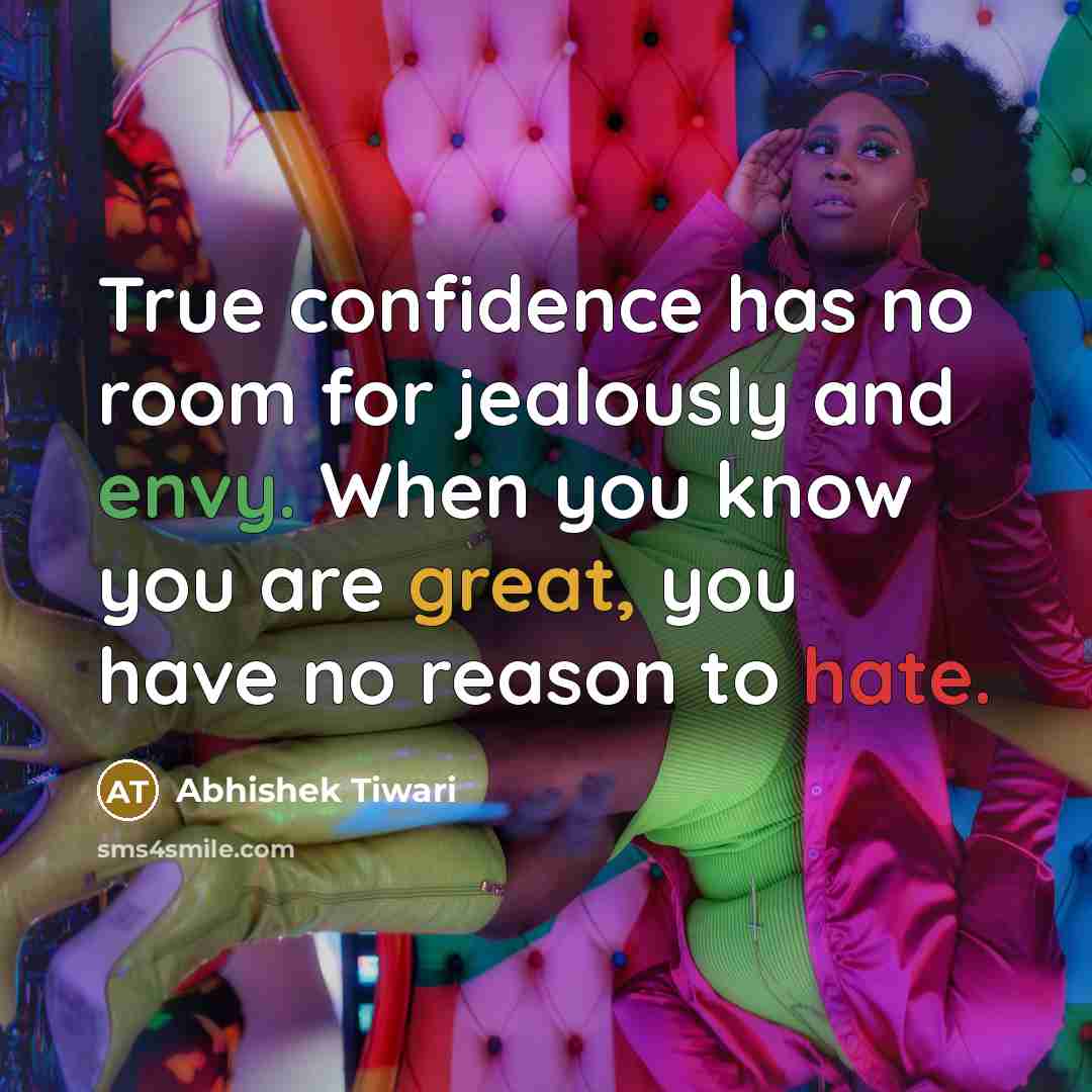 “True confidence has no room for jealously and envy. When…” quote by Abhishek Tiwari