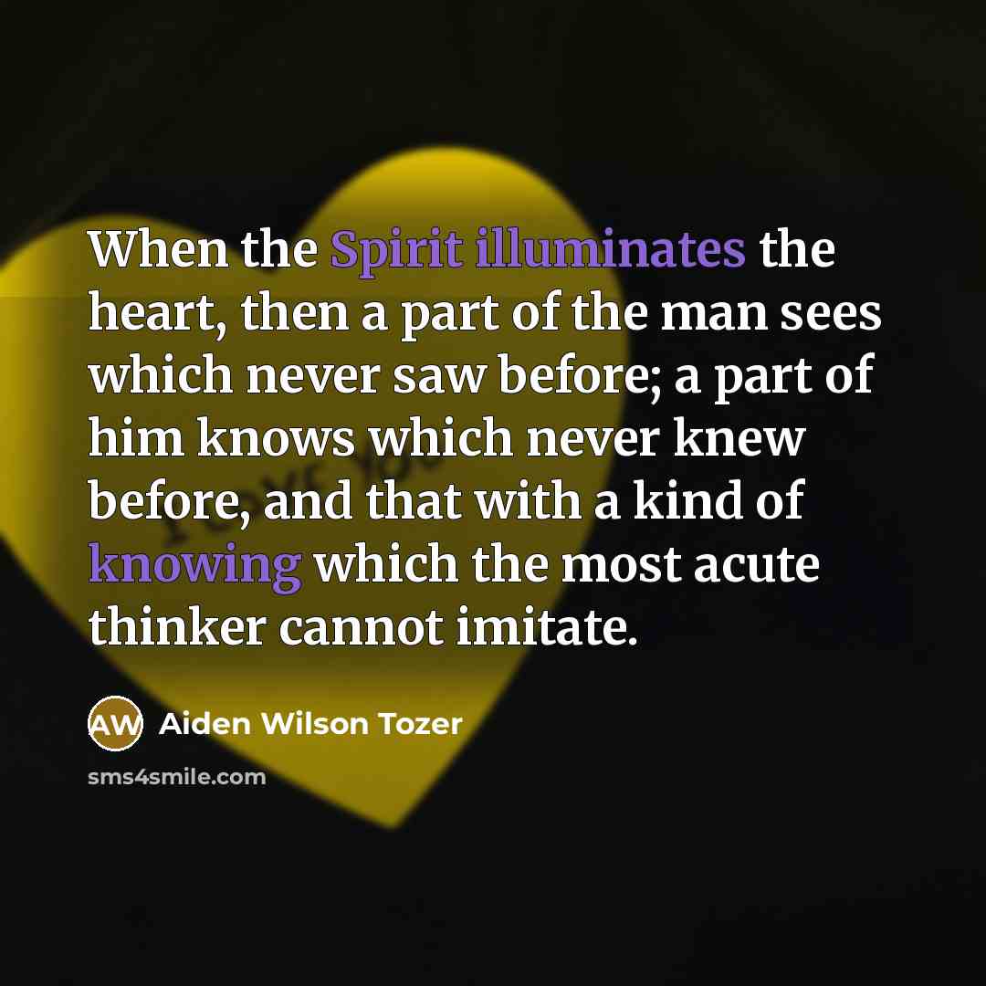 “When the Spirit illuminates the heart, then a part of…” quote by Aiden Wilson Tozer
