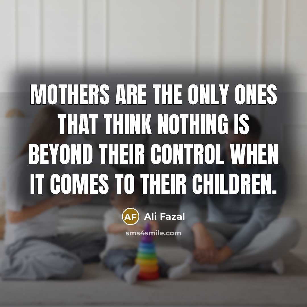“Mothers are the only ones that think nothing is beyond…” quote by Ali Fazal