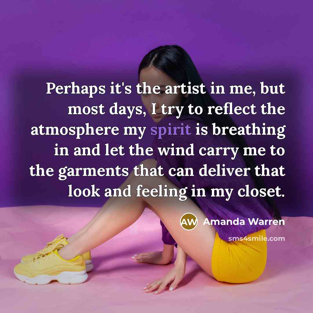 “Perhaps it's the artist in me, but most days, I…” quote by Amanda Warren