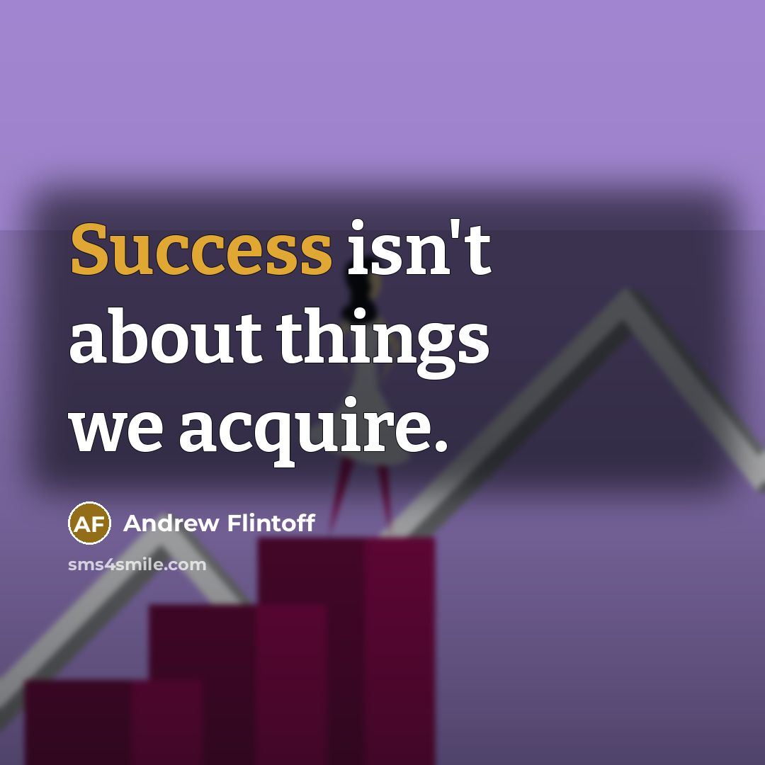 “Success isn't about things we acquire.…” quote by Andrew Flintoff