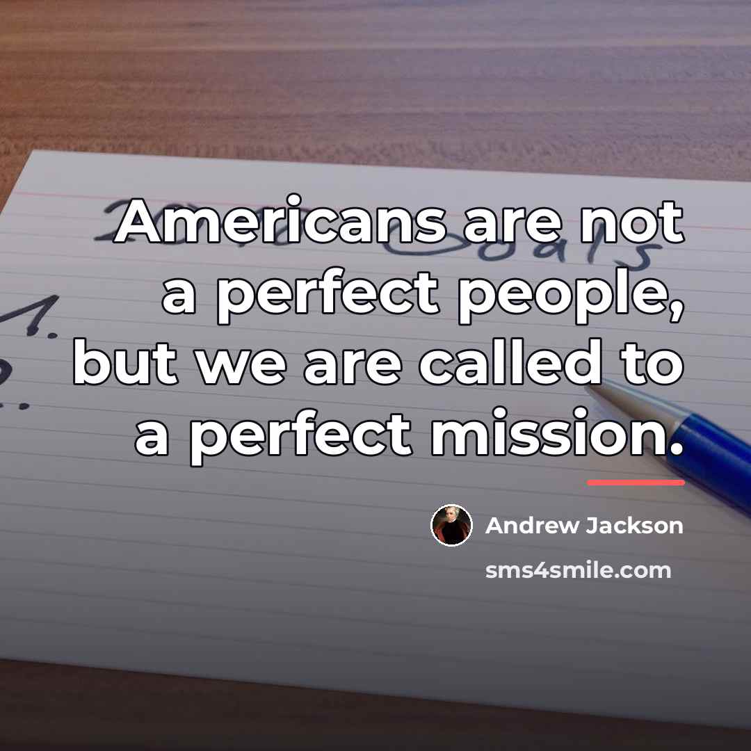 “Americans are not a perfect people, but we are called…” quote by Andrew Jackson