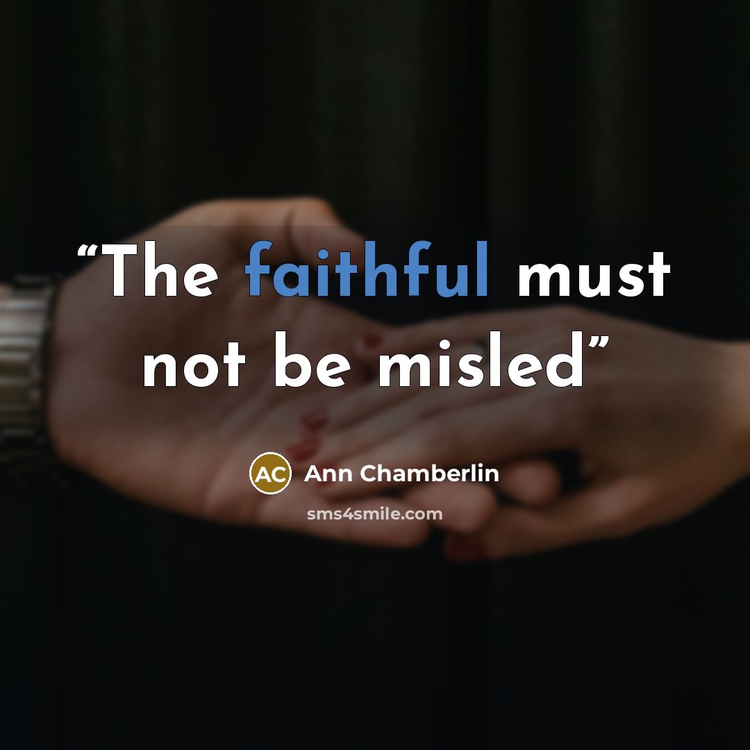 “The faithful must not be misled” quote by Ann Chamberlin