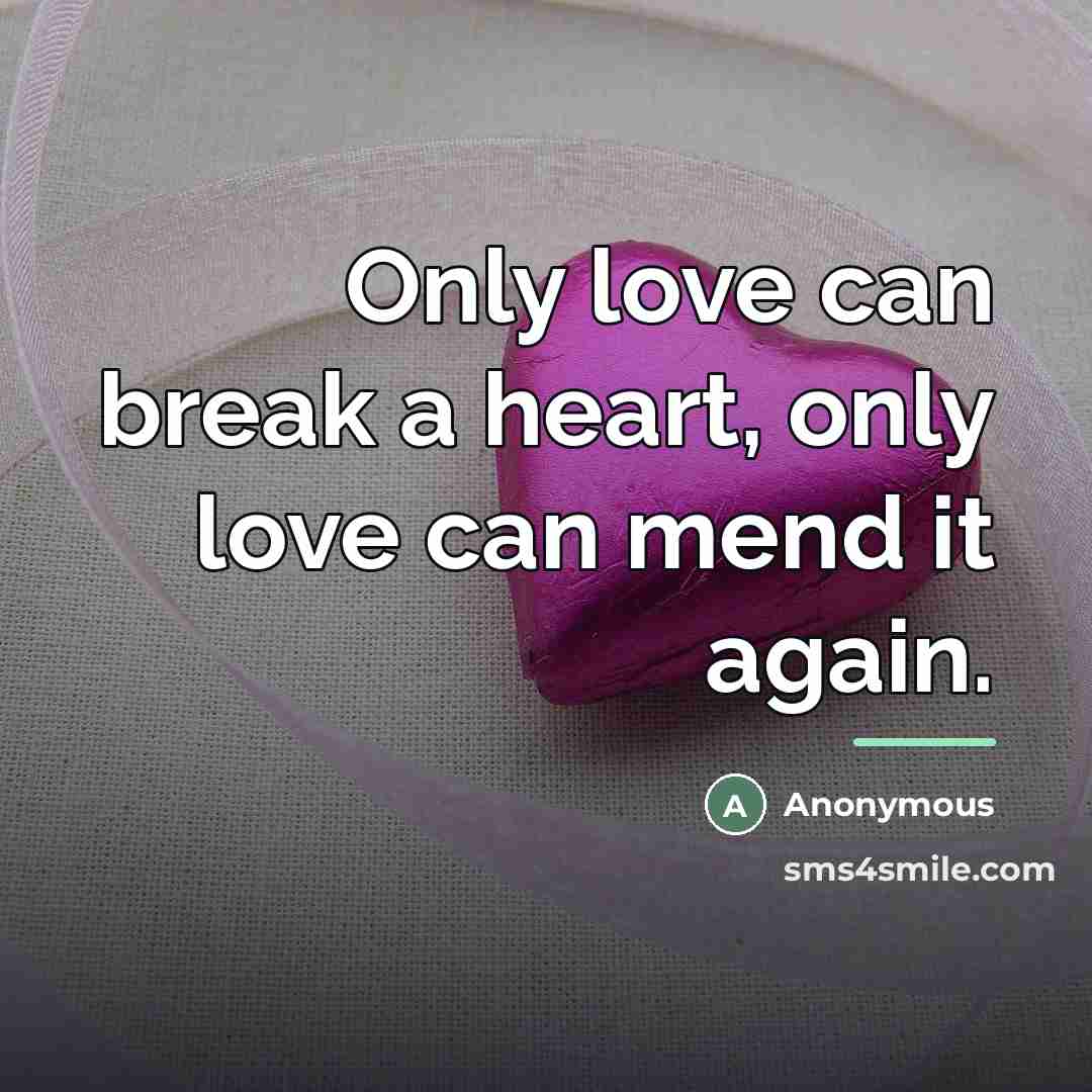 “Only love can break a heart, only love can mend…” quote by Sonny James