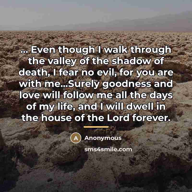 “... Even though I walk through the valley of the…” quote by Anonymous