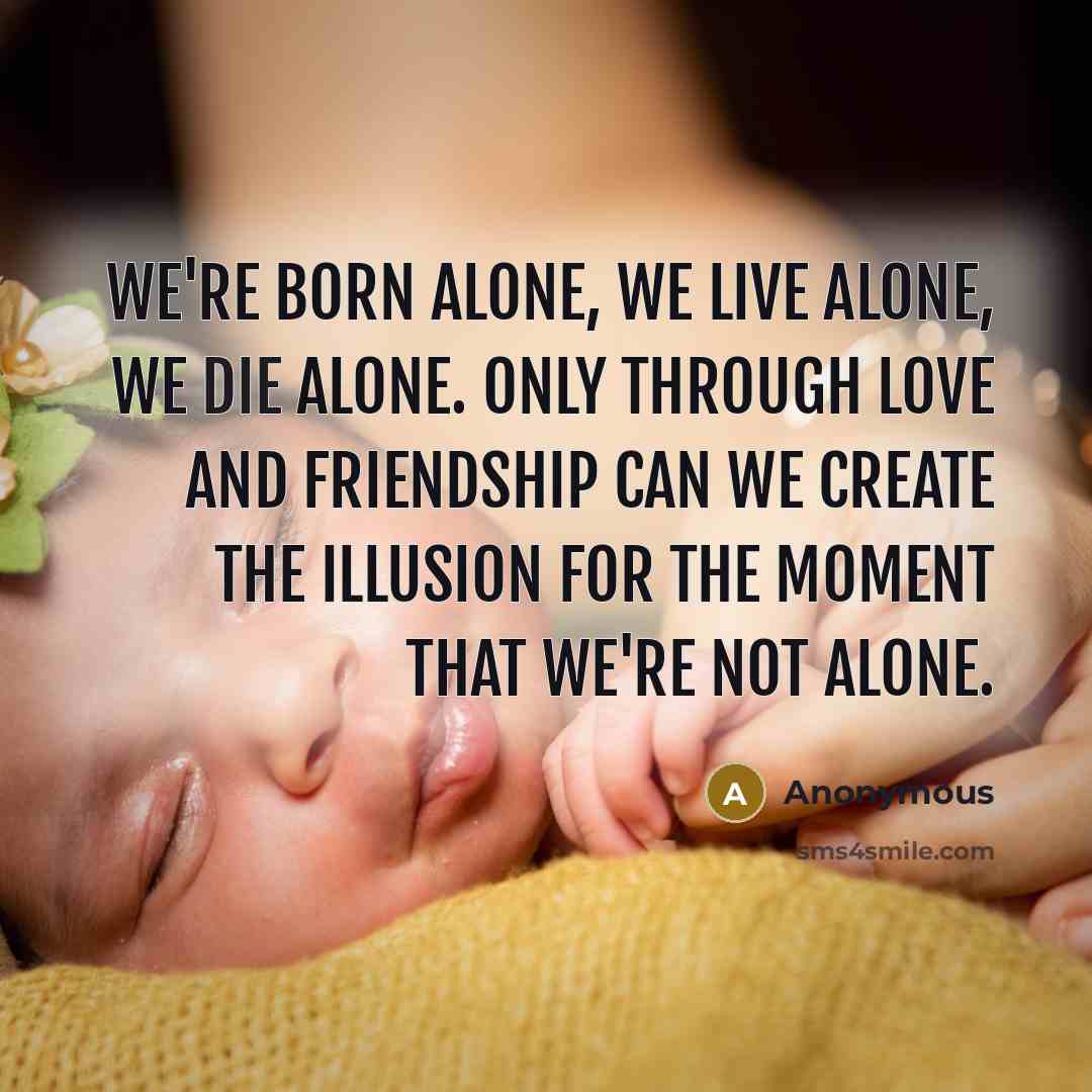 “We're born alone, we live alone, we die alone. Only…” quote by Anonymous