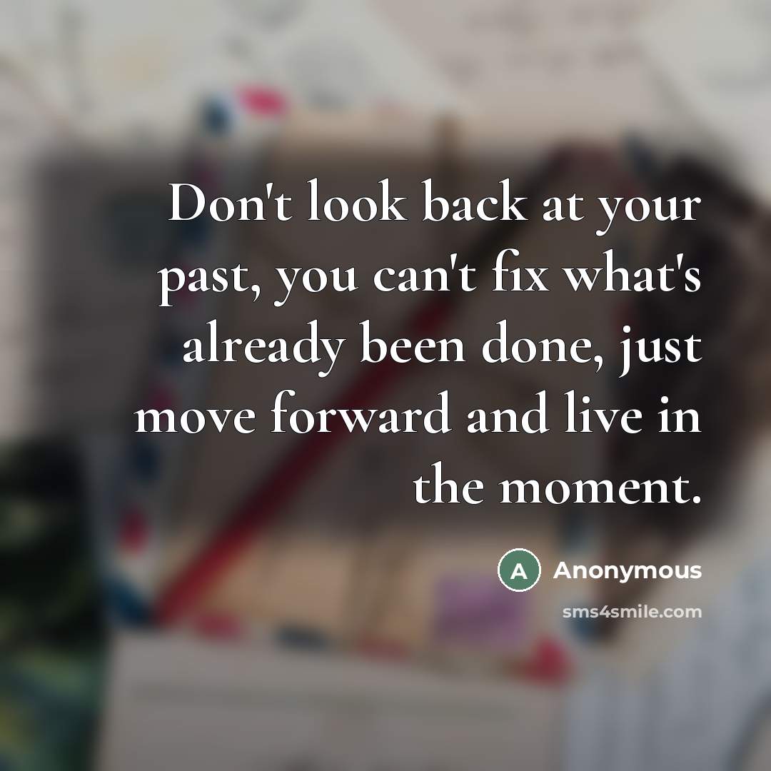 “Don't look back at your past, you can't fix what's…” quote by Anonymous