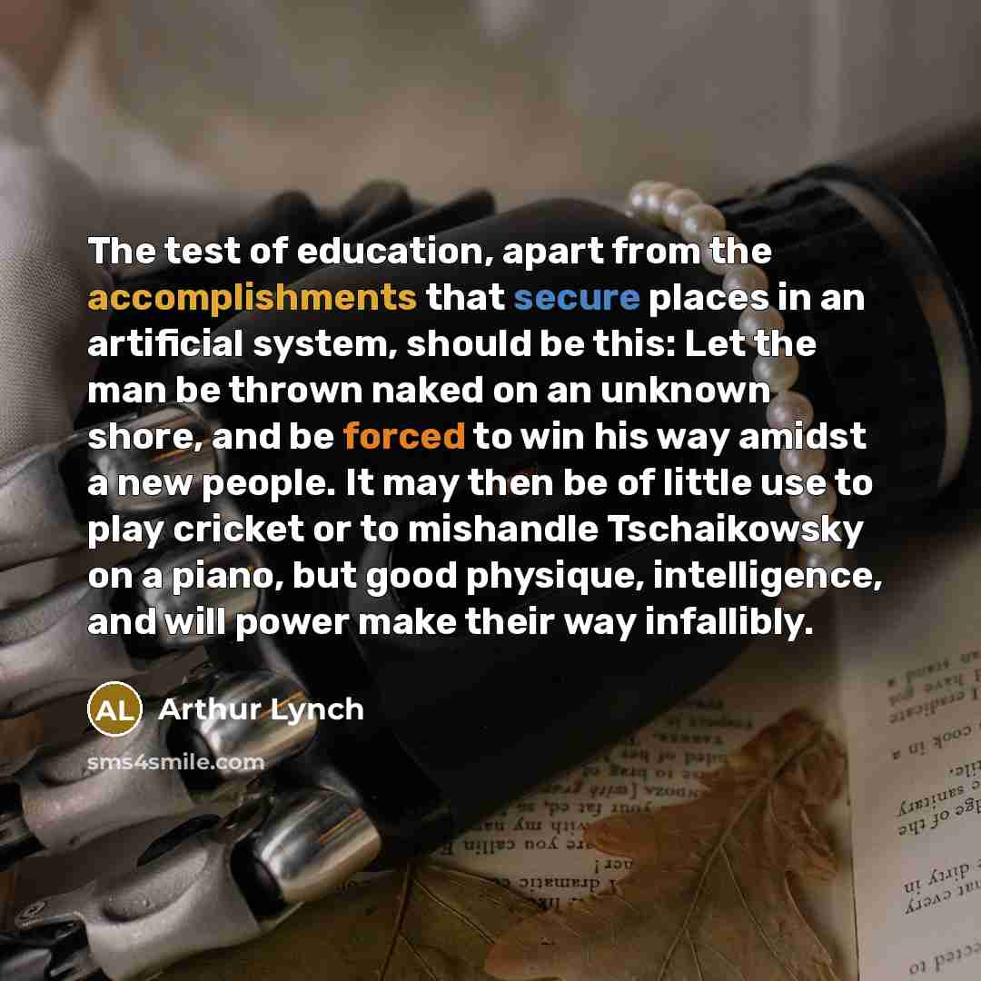 “The test of education, apart from the accomplishments that secure…” quote by Arthur Lynch
